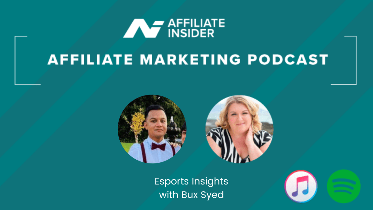 The Affiliate Marketing Podcast – Esports insights with Bux Syed