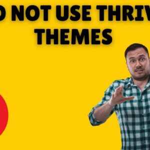 Do Not Use Thrive Themes – You cannot edit content if licence expires!